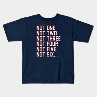 Six Isn't Enough Kids T-Shirt